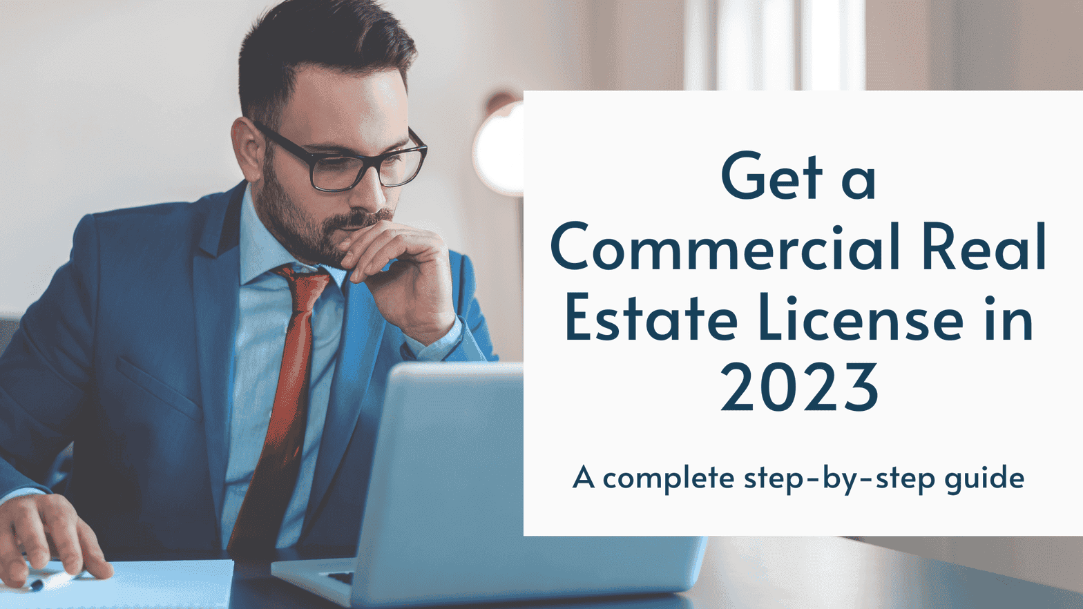 Get a Commercial Real Estate License in 2023 – a Complete Step-by Step Guide