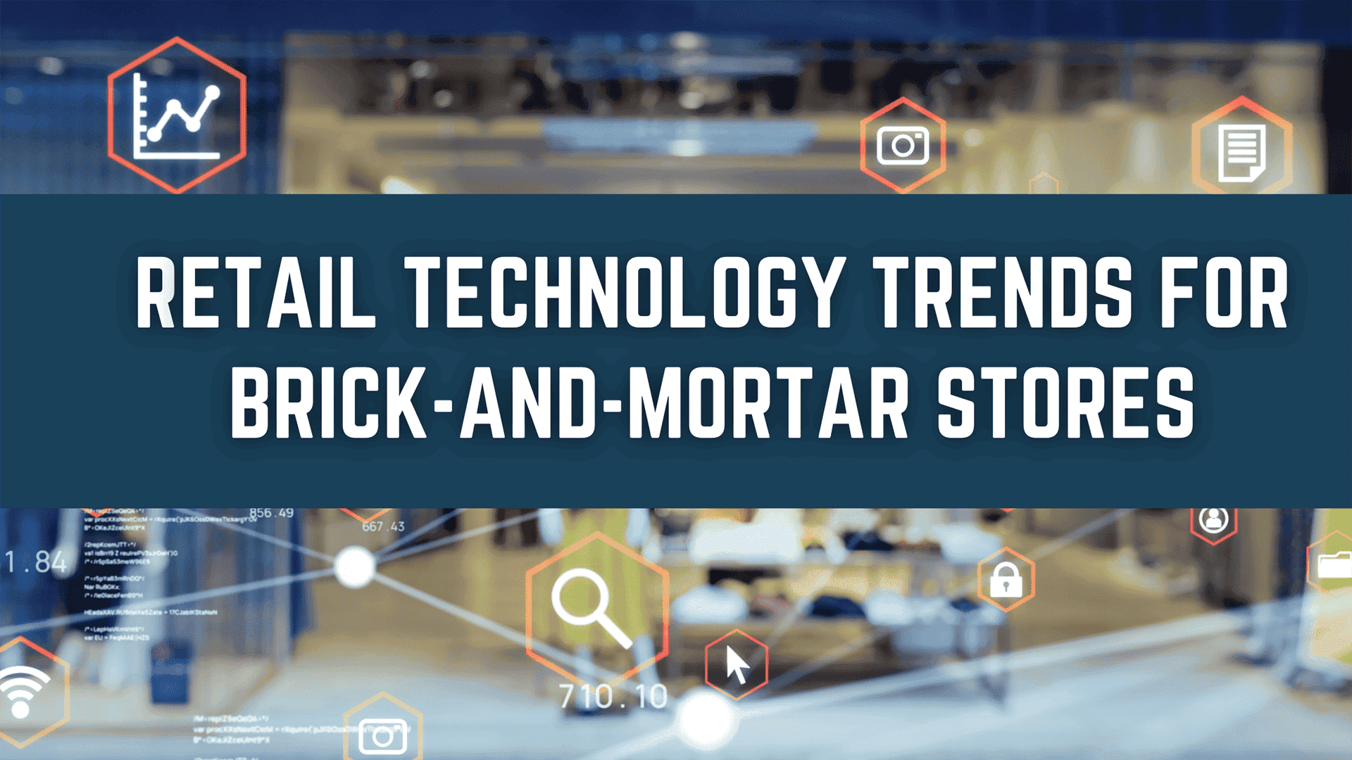 Retail Innovation: Retail Technology Trends for Brick-and-Mortar Stores
