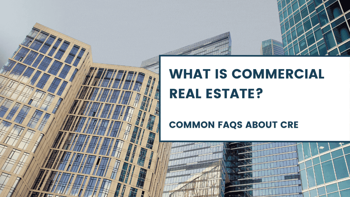 What is Commercial Real Estate? Common FAQs About CRE